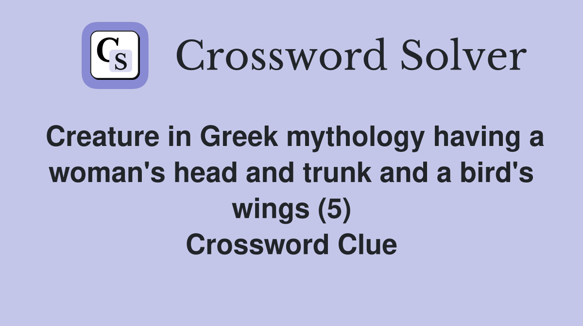Creature in Greek mythology having a woman's head and trunk and a bird